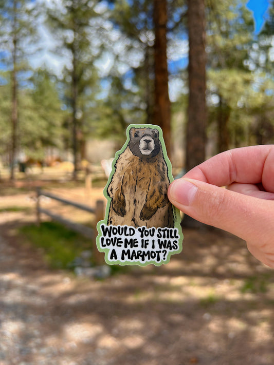 Would You Still Love Me Marmot Sticker